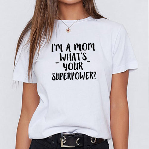 2019 I'M A Mom What 's Your Superpower Short Sleeve Summer T Shirt