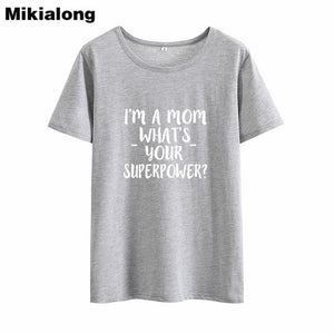 2019 I'M A Mom What 's Your Superpower Short Sleeve Summer T Shirt