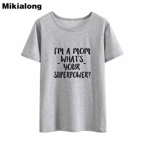 2019 I'M A Mom What 's Your Superpower Short Sleeve Summer T Shirt