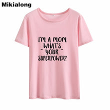 Load image into Gallery viewer, 2019 I&#39;M A Mom What &#39;s Your Superpower Short Sleeve Summer T Shirt