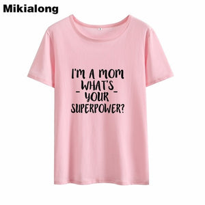 2019 I'M A Mom What 's Your Superpower Short Sleeve Summer T Shirt