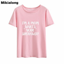 Load image into Gallery viewer, 2019 I&#39;M A Mom What &#39;s Your Superpower Short Sleeve Summer T Shirt