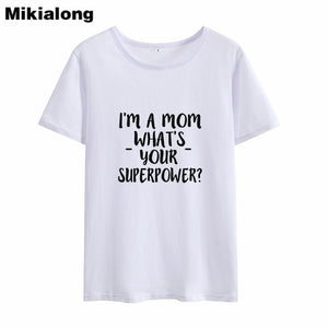 2019 I'M A Mom What 's Your Superpower Short Sleeve Summer T Shirt