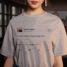 Load image into Gallery viewer, Wish I Had A Friend Like Me Letter Print Gray Tshirt